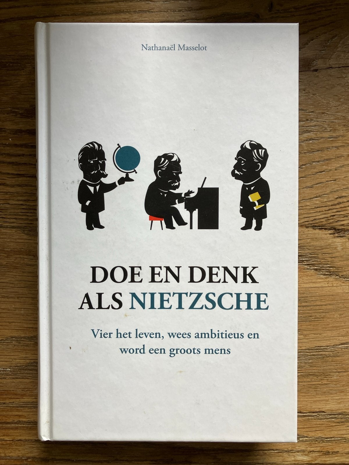 Doe en Denk als Nietzsche - Nathanaël Masselot, Boeken, Filosofie, Ophalen of Verzenden, Gelezen, Praktische filosofie