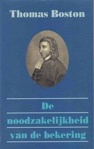 Thomas Boston: De noodzakelijkheid van de bekering., Ophalen of Verzenden, Gelezen, Thomas Boston, Christendom | Protestants