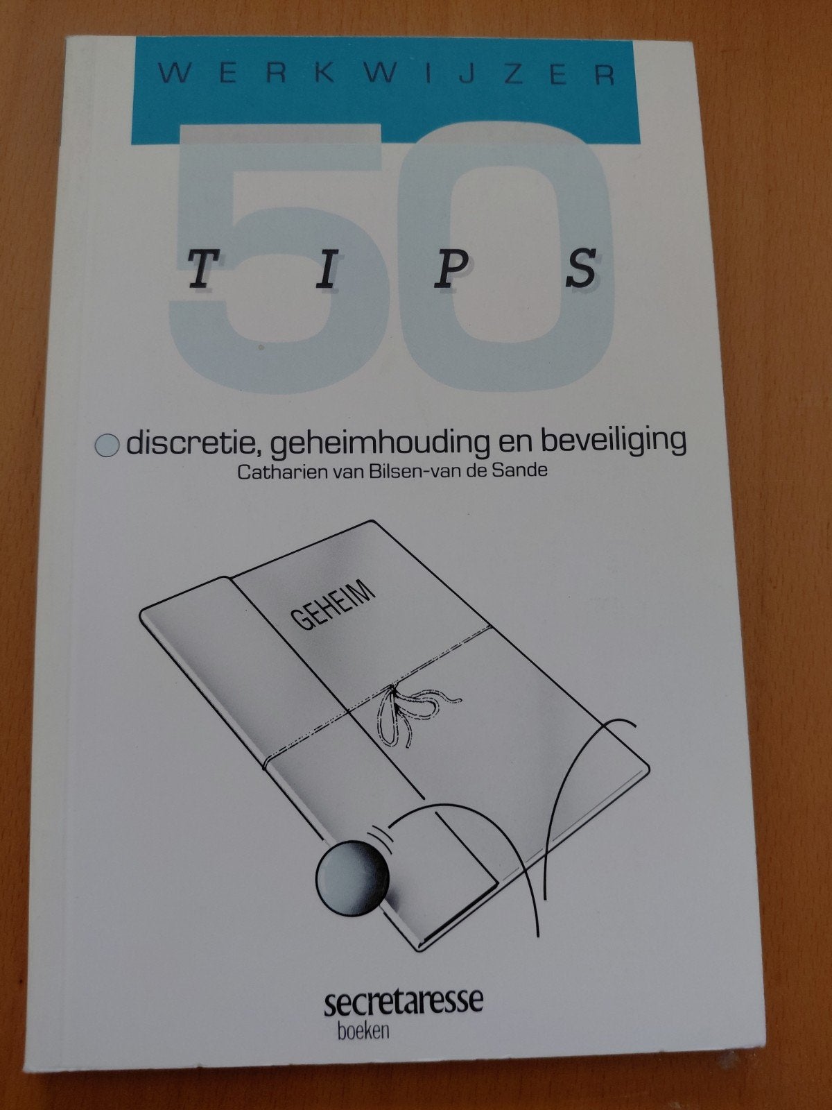 Werkwijzer 50 Tips: Discretie, Geheimhouding en Beveiliging, Boeken, Verzenden, MBO, Gamma, Catharien van Bilsen-van de Sande