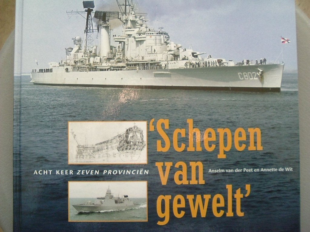 Schepen van gewelt. Acht keer Zeven Provinciën., Niet van toepassing, A. van der Peet, Marine, Ophalen of Verzenden