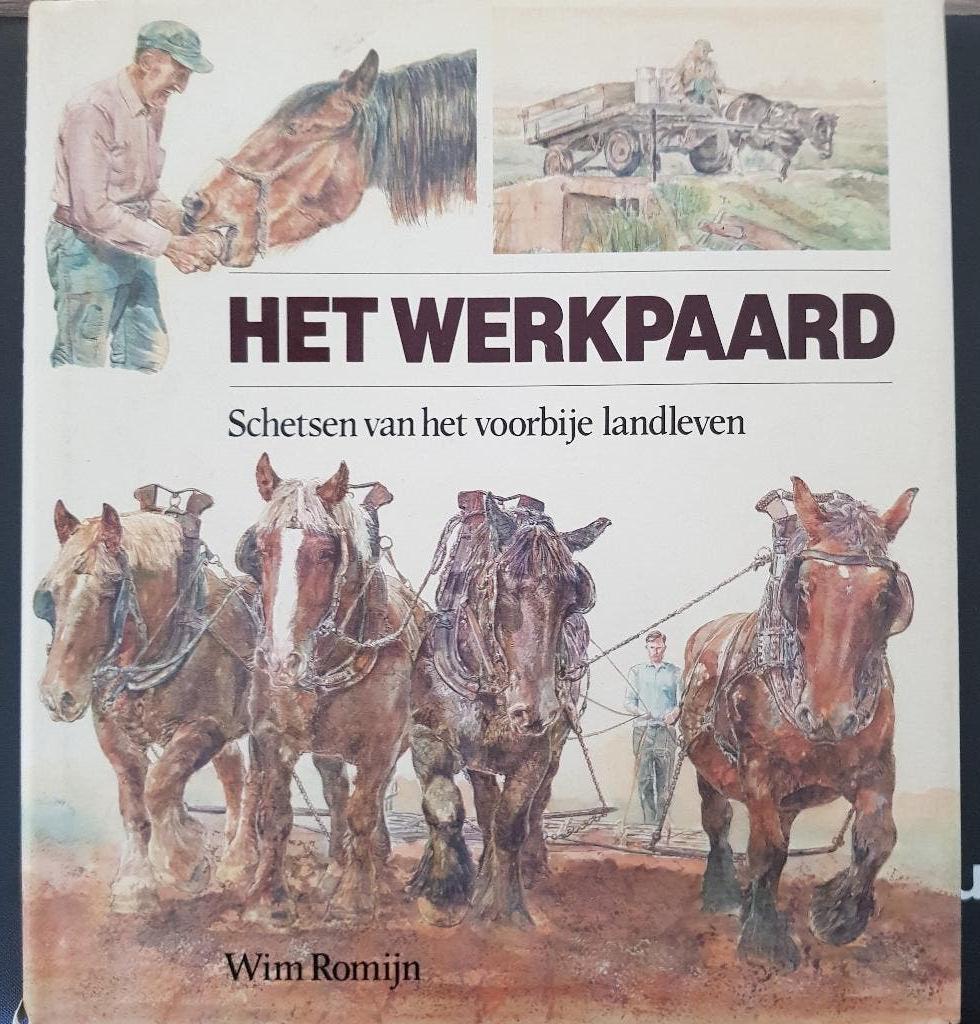 Het Werkpaard. Schetsen van het voorbije landleven, 20e eeuw of later, Ophalen of Verzenden, Zo goed als nieuw, Romijn, Wim