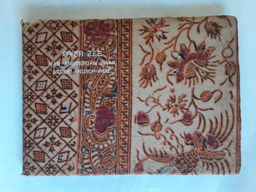 OVER ZEE Amsterdam naar Nederlandsch-Indië. Gids 1904.BATIK, Ophalen of Verzenden, Zo goed als nieuw