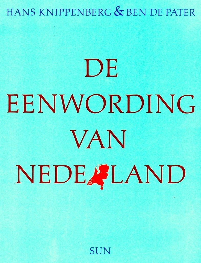 De Eenwording van Nederland - H. Knippenberg / 9789061682868, Boeken, 19e eeuw, Ophalen of Verzenden, Zo goed als nieuw, Hans Knippenberg & Ben de Pater