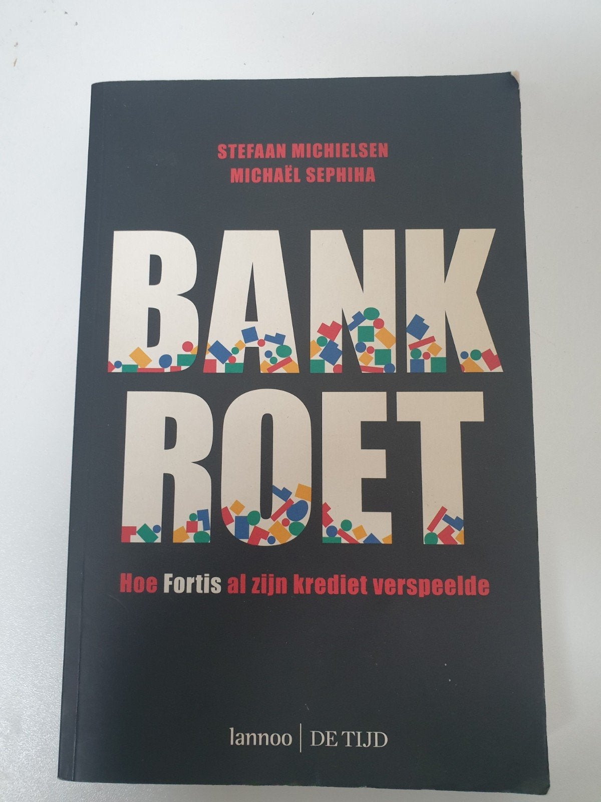 BANK ROET: Hoe Fortis al zijn krediet verspeelde, Ophalen of Verzenden, Gelezen, Stefaan Michielsen, Michaël Sephiha