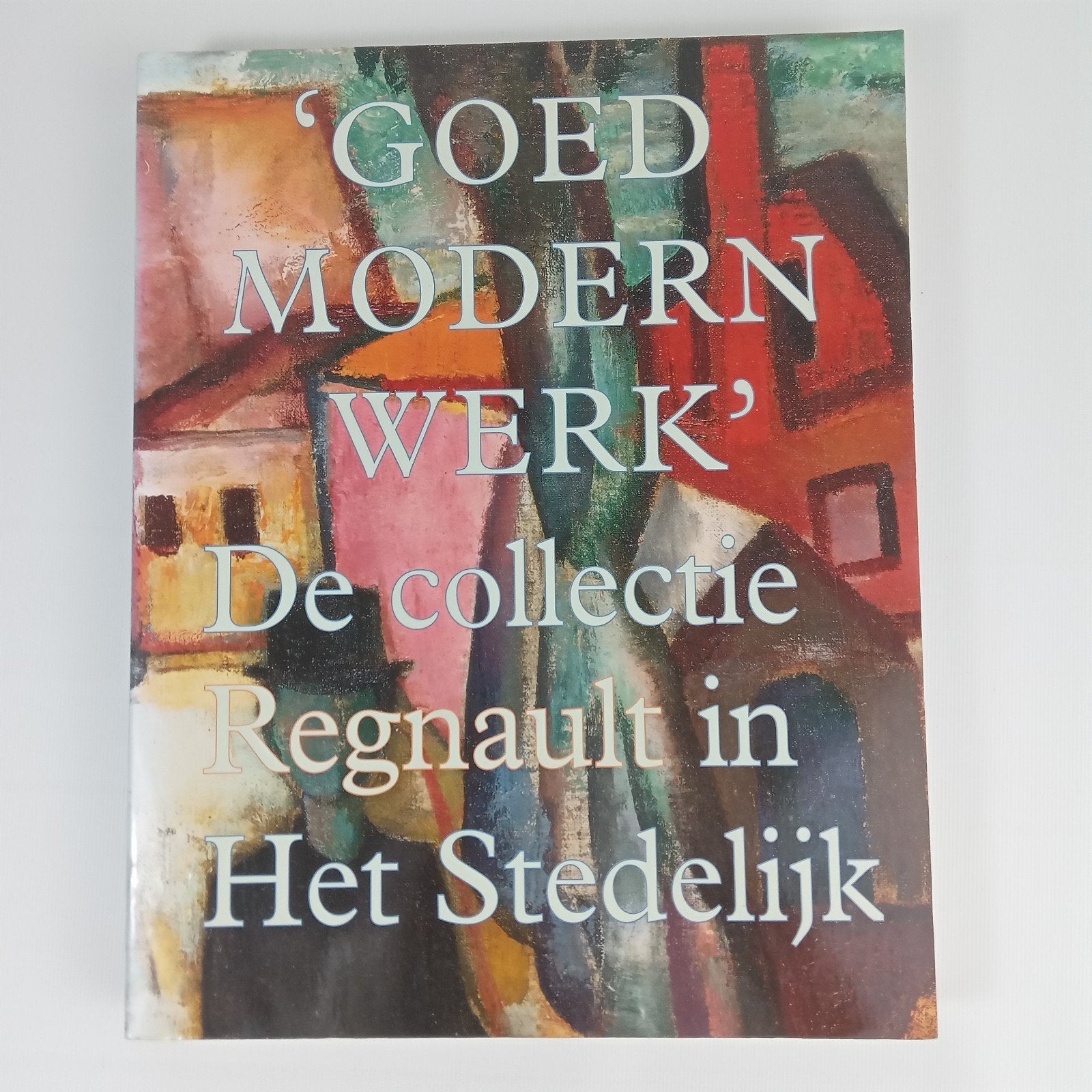 Goed Modern Werk: De collectie Regnault in Het Stedelijk, Ophalen of Verzenden, Gelezen, Schilder- en Tekenkunst