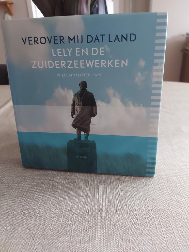 Verover mij dat land - Lely en de Zuiderzeewerken, Boeken, Ophalen of Verzenden