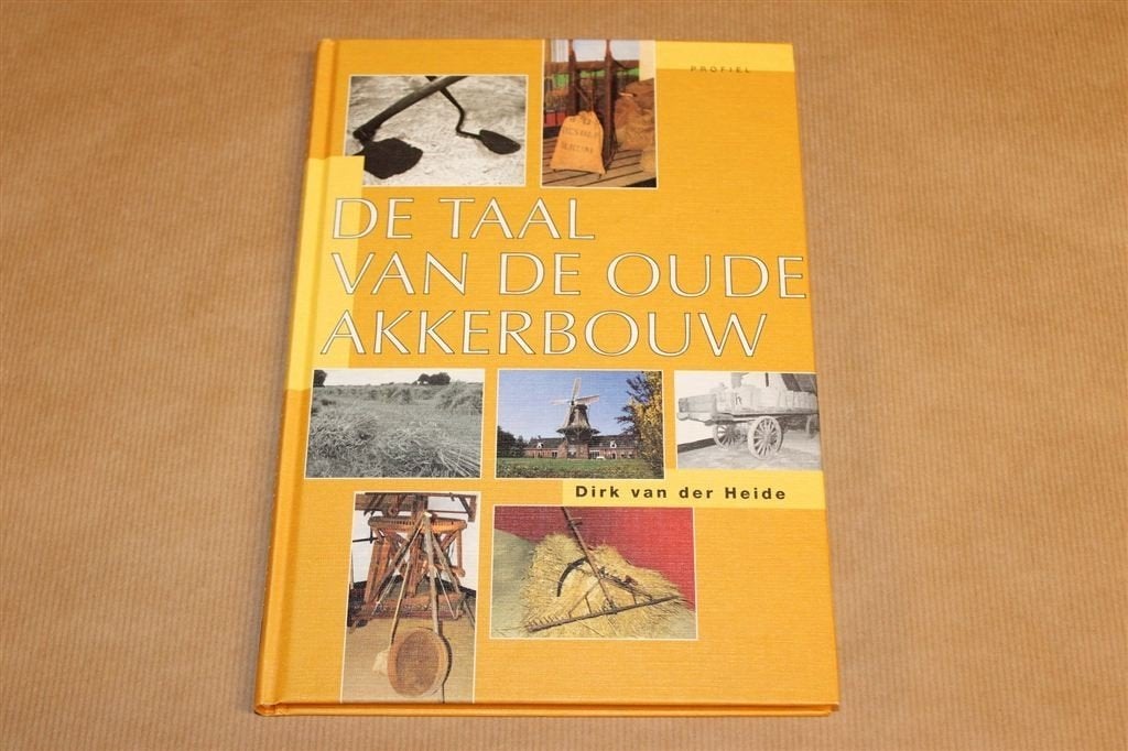 De Taal van de Oude Akkerbouw — Dirk van der Heide [2002], Ophalen of Verzenden, Zo goed als nieuw, Interieur en Design