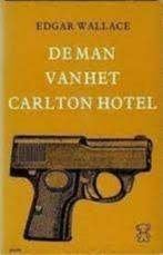 Edgar Wallace - De man van het Carlton Hotel, Boeken, Detectives, Ophalen of Verzenden, Zo goed als nieuw, Edgar Wallace