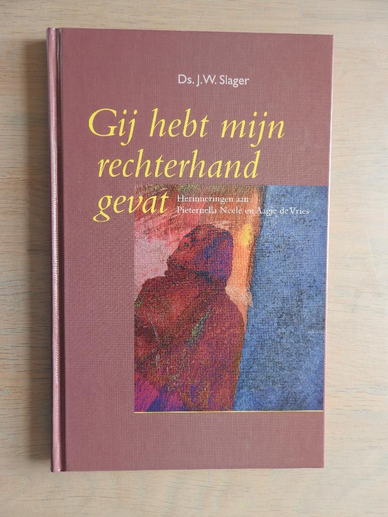 Ds. J.W. Slager - Gij hebt mijn rechterhand gevat, Boeken, Ophalen of Verzenden, Zo goed als nieuw