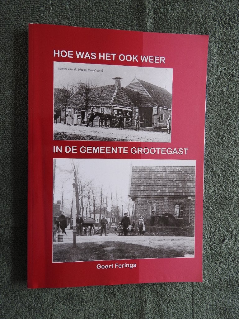 Hoe was het ook weer in de gemeente Grootegast - G. Feringa, Ophalen of Verzenden, Zo goed als nieuw