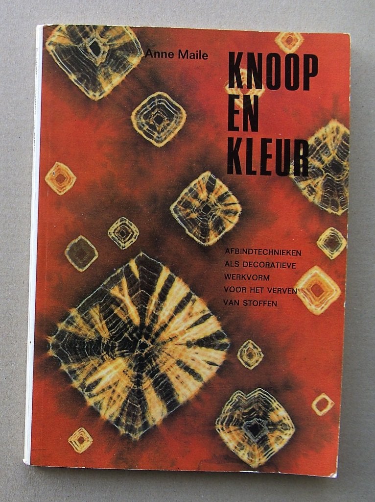 Knoop en Kleur  ( batik )  Anne Maile, Ophalen of Verzenden, Zo goed als nieuw, Studie en Technieken, Anne Maile