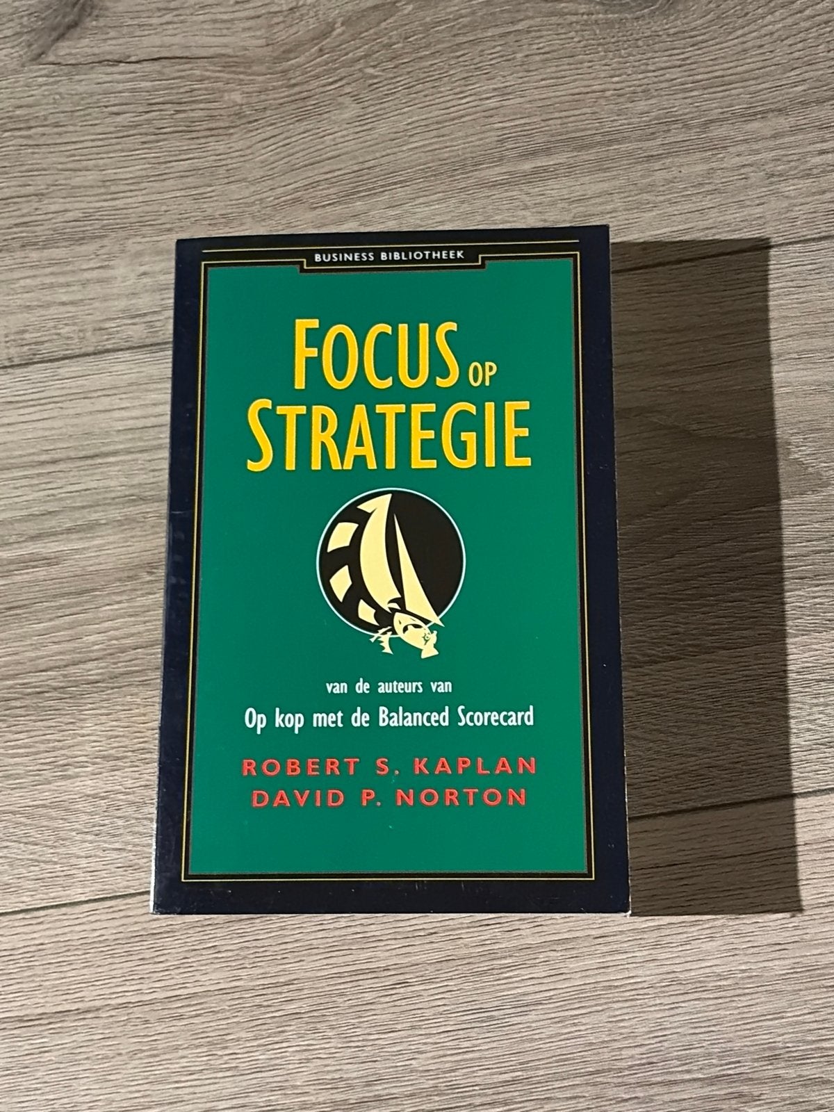 Focus op Strategie - Robert S. Kaplan & David P. Norton, Boeken, Ophalen of Verzenden, Zo goed als nieuw, Management