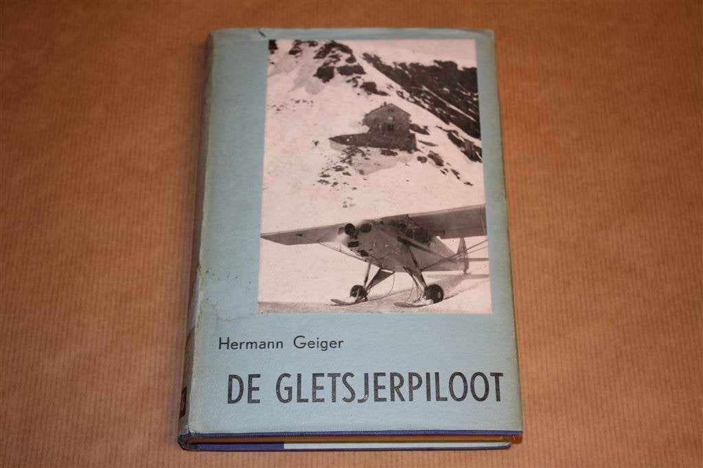 Boek. De gletsjerpiloot. Hermann Geiger., Gebruikt, Schaalmodel, N.v.t., N.v.t.