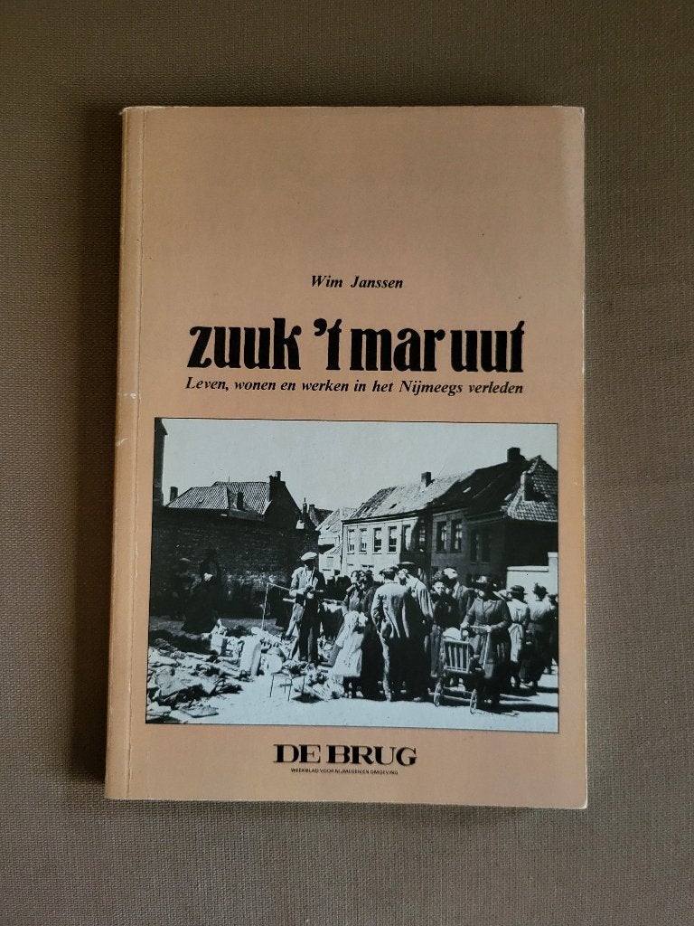 Zuuk 't mar uut - Leven, wonen en werken in Nijmegen, Boeken, Geschiedenis | Stad en Regio, Ophalen of Verzenden, Wim Janssen