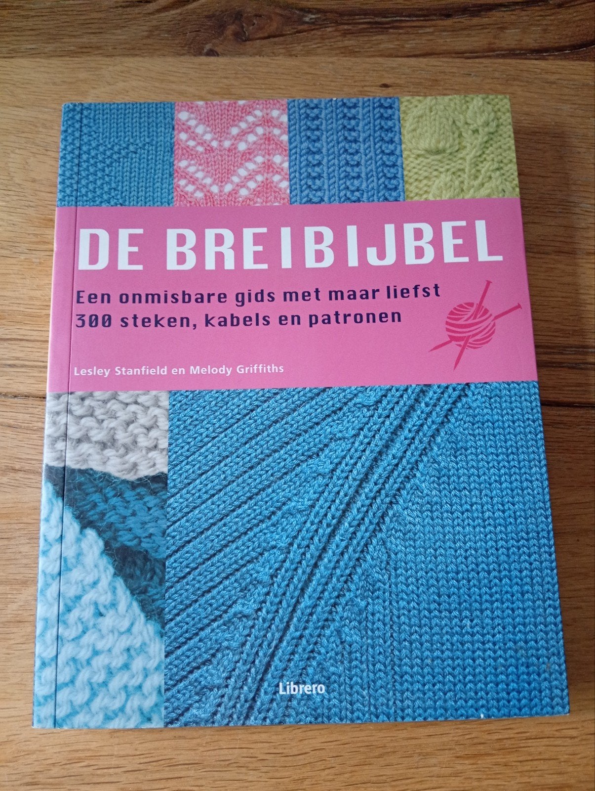 De Breibijbel: 300 steken, kabels en patronen, Boeken, Ophalen of Verzenden, Zo goed als nieuw, Breien en Haken, Lesley Stanfield en Melody Griffiths