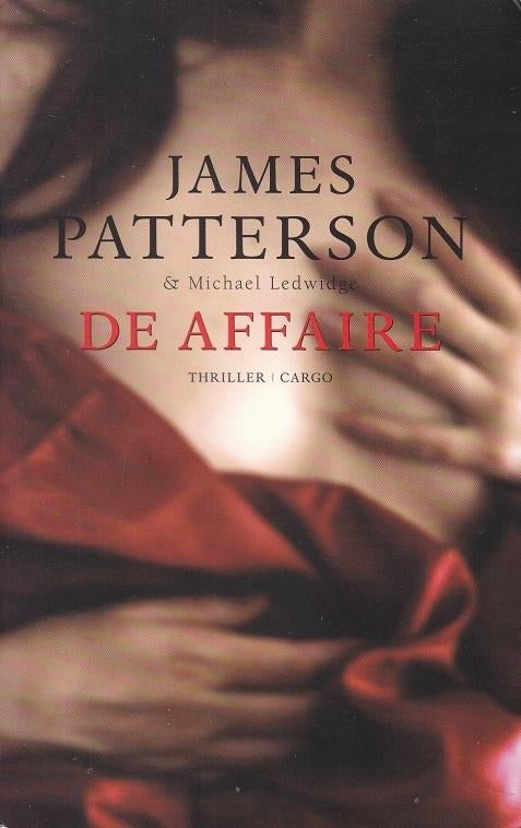 DE AFFAIRE – James Patterson & Michael Ledwidge uit 2007, Ophalen of Verzenden, Zo goed als nieuw, James Patterson & Michael Ledwidge