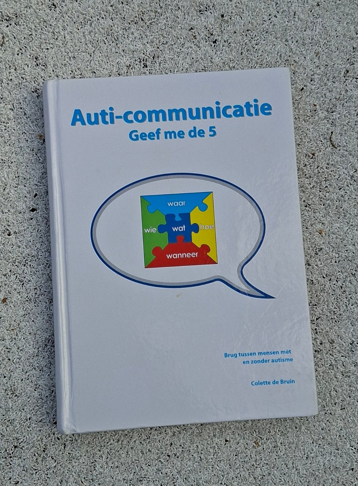 Auti-communicatie: Geef me de 5 - Nieuw, Hardcover, Ophalen of Verzenden, Nieuw, Collete de Bruin