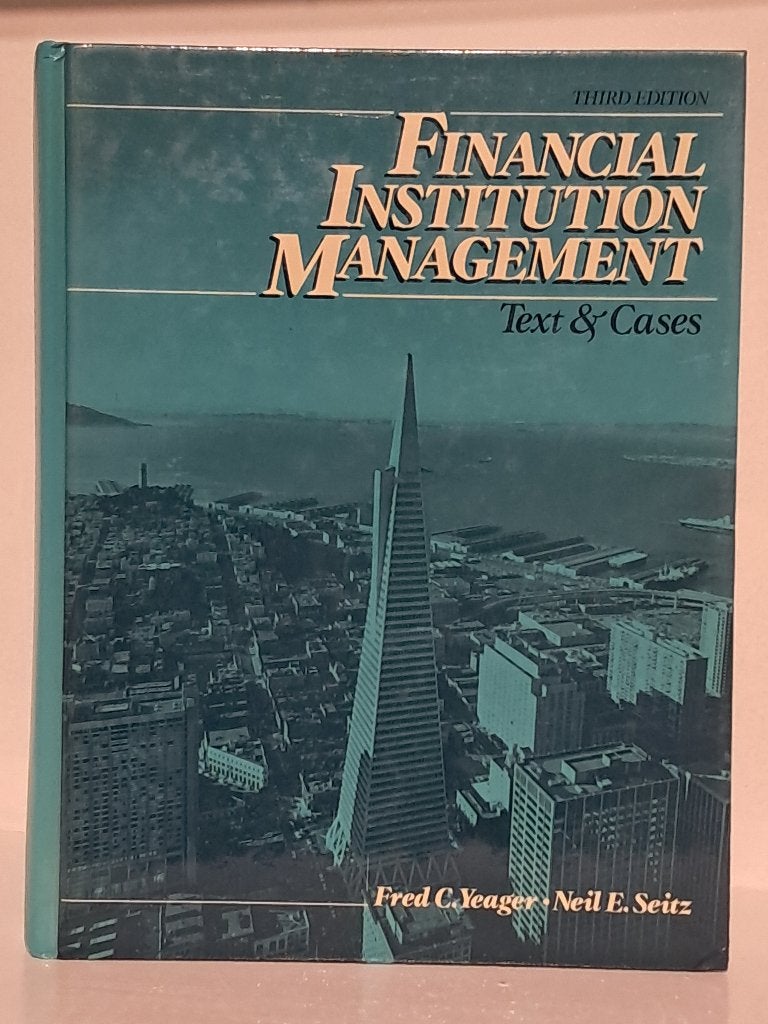 Financial Institution Management – Third Edition, Ophalen of Verzenden, Fred c. Yeager & Neil E. Seitz, Management, Zo goed als nieuw