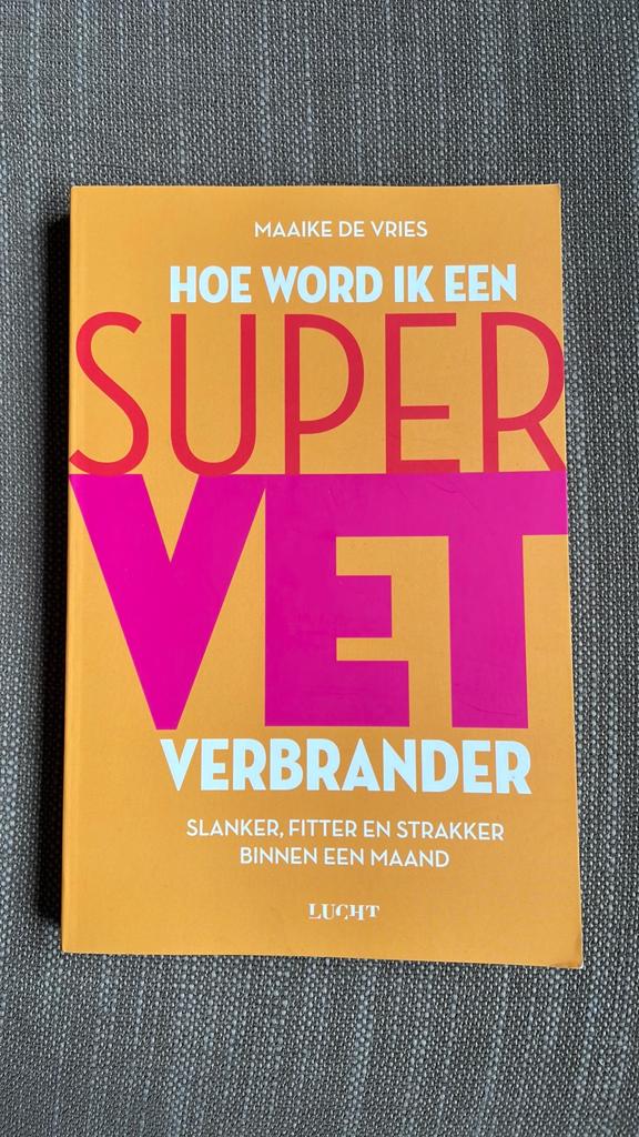 Maaike de Vries - Hoe word ik een supervetverbrander, Ophalen of Verzenden, Zo goed als nieuw, Maaike de Vries