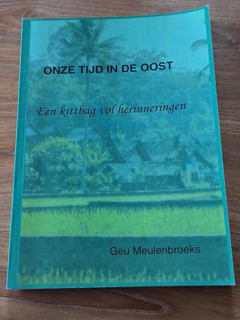 Onze tijd in de oost een kittbag vol herinneringen ned Indie, Ophalen of Verzenden, Tweede Wereldoorlog, Gelezen, Overige onderwerpen