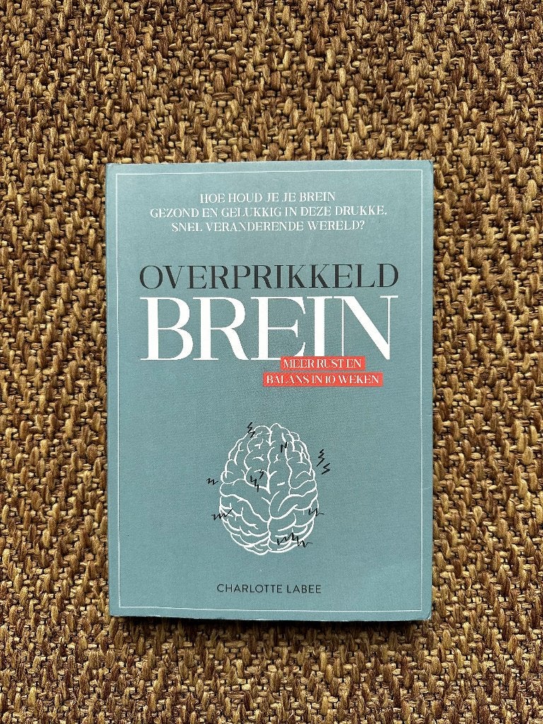 Overprikkeld Brein - Meer rust en balans in 10 weken, Boeken, Ophalen of Verzenden, Zo goed als nieuw, Charlotte Labee