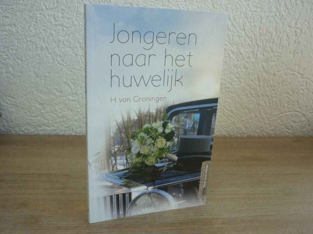 J H. van Groningen  -  Jongeren naar het huwelijk, Nieuw, Christendom | Protestants, Ophalen of Verzenden, H. van Groningen