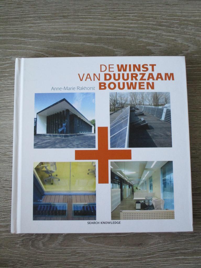 De winst van duurzaam bouwen - Anne-Marie Rakhorst, Ophalen of Verzenden, Gelezen, Nederland