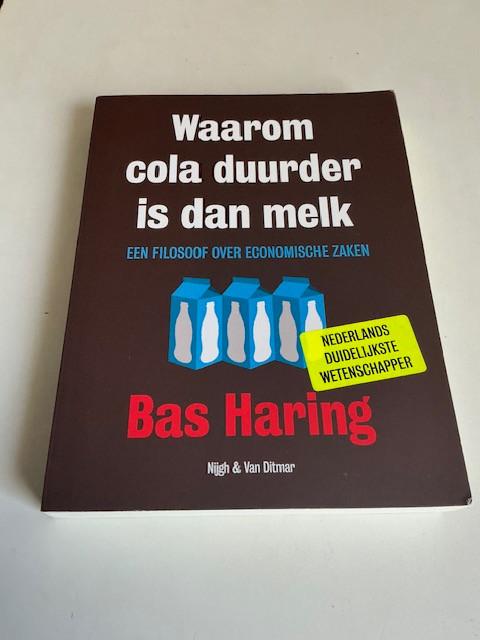 Waarom cola duurder is dan melk - Bas Haring, Ophalen of Verzenden, Zo goed als nieuw, Economie en Marketing