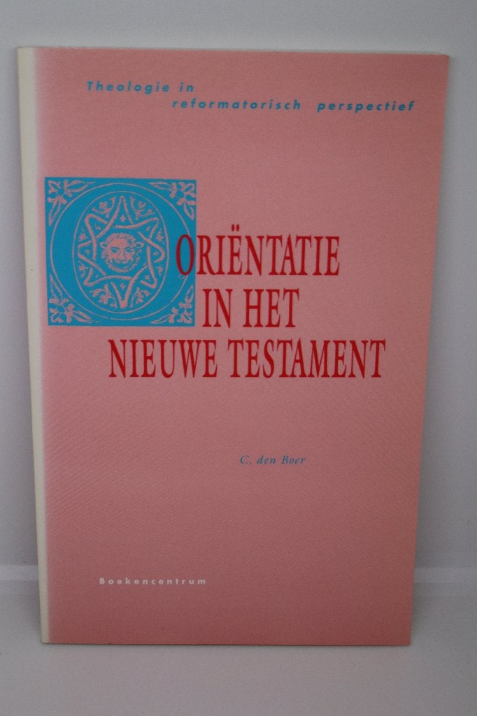 Oriëntatie in het Nieuwe Testament - C. Den Boer, Boeken, Ophalen of Verzenden, Gelezen