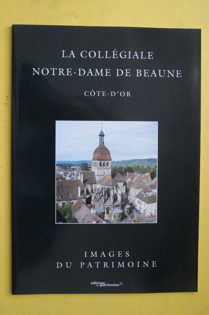 La Collégiale Notre-Dame de Beaune - Images du Patrimoine, Onbekend, Nieuw, Ophalen of Verzenden, Architectuur algemeen