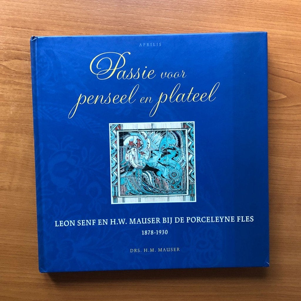 Passie voor penseel en plateel - Leon Senf en H.W. Mauser, Ophalen of Verzenden, Gelezen