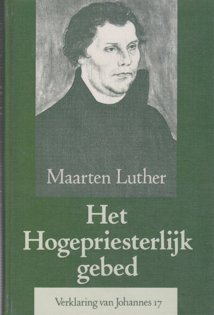 MAARTEN LUTHER - HET HOGEPRIESTERLIJK GEBED, Ophalen of Verzenden, Gelezen