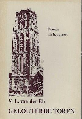 V. L. v d Eb: Gelouterde toren (roman uit het verzet, WOII), Boeken, Ophalen of Verzenden, Gelezen