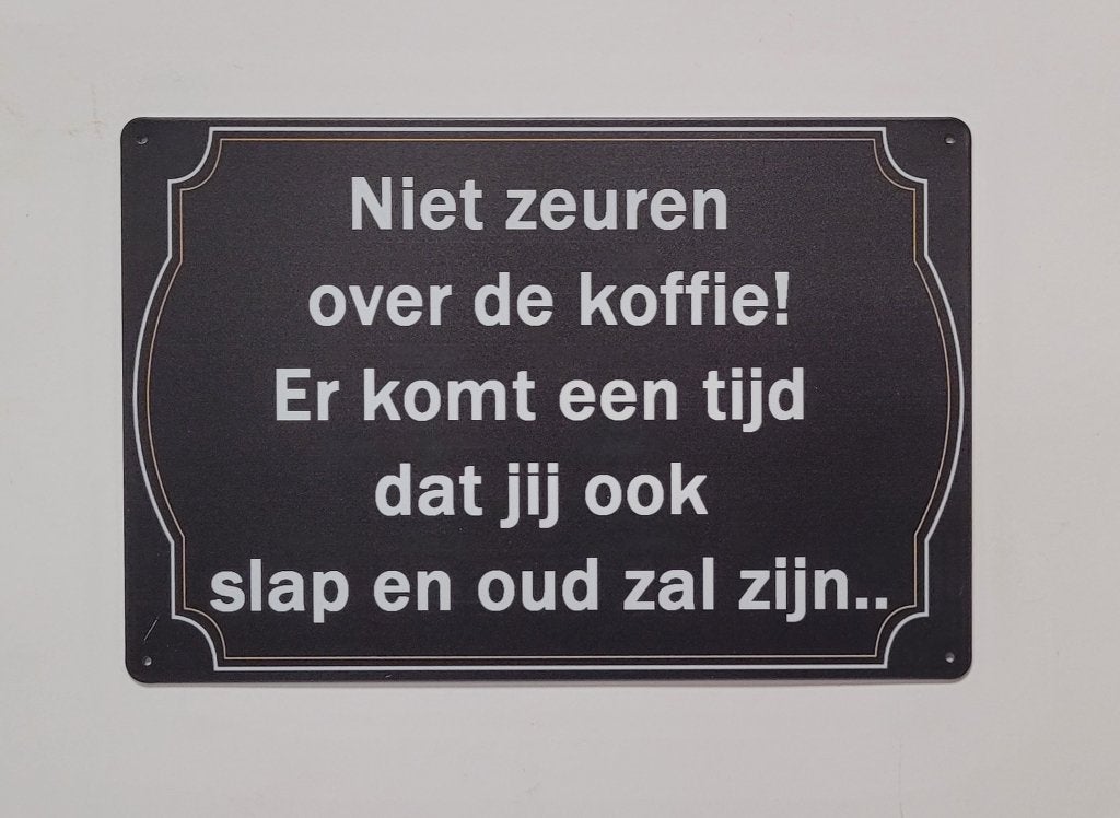 Niet zeuren over de koffie slap en oud metalen reclamebord, Info@deconoord.nl, Deco Noord, Nieuw, Ophalen of Verzenden