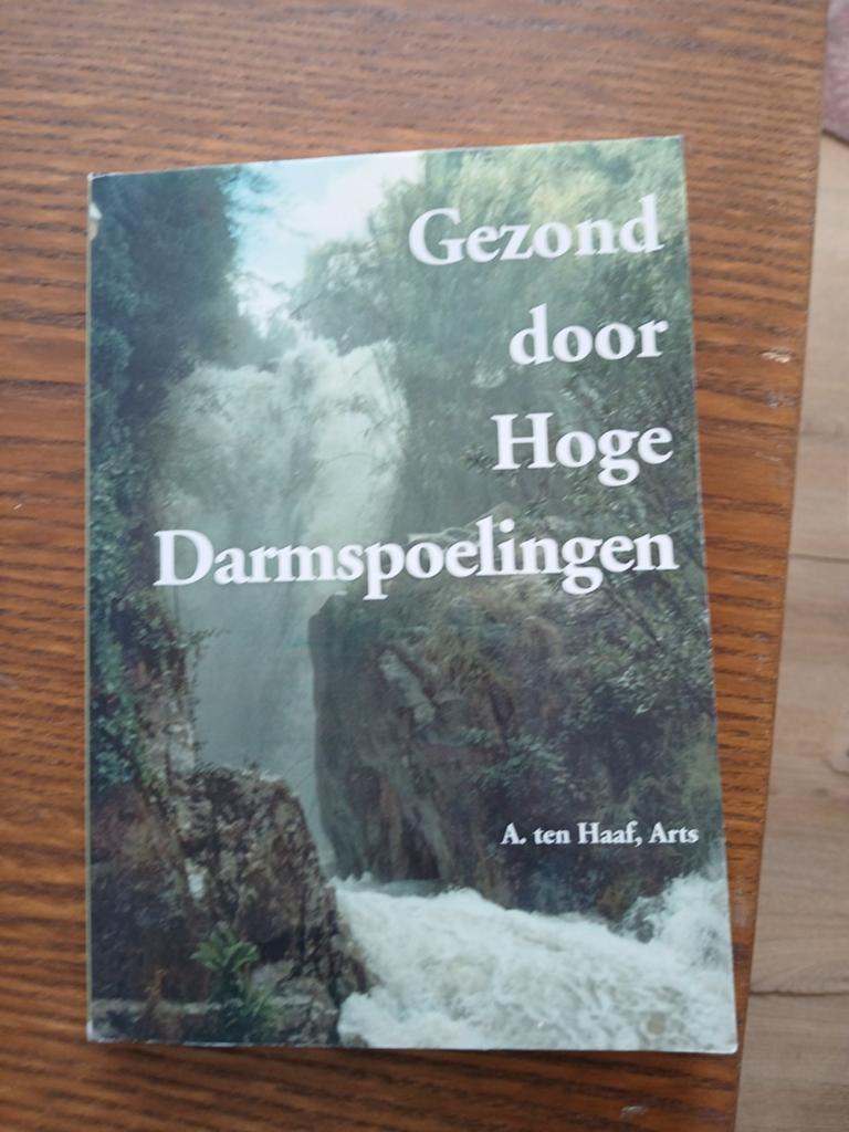 Gezond door Hoge Darmspoelingen - A. ten Haaf, Arts, Ophalen of Verzenden, Gelezen, Kruiden en Alternatief, A. ten Haaf, Arts