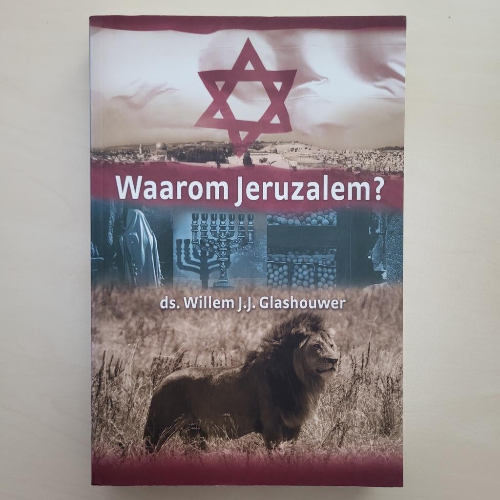 Willem J.J. Glashouwer - Waarom Jeruzalem?, Boeken, Willem J.J. Glashouwer, Christendom | Protestants, Ophalen of Verzenden, Zo goed als nieuw
