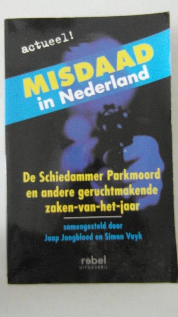 Misdaad in Nederland, Jaap Jongbloed en Simom Vuyk, Ophalen of Verzenden, Gelezen