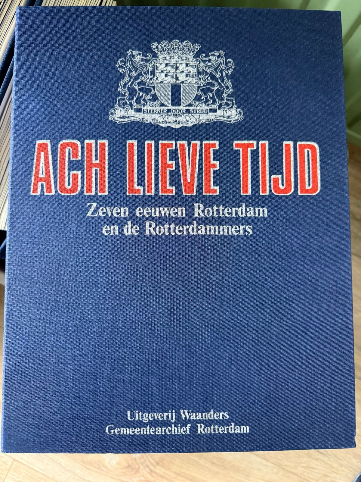 Ach Lieve Tijd: Zeven eeuwen Rotterdam en de Rotterdammers, Ophalen, 20e eeuw of later, Gelezen