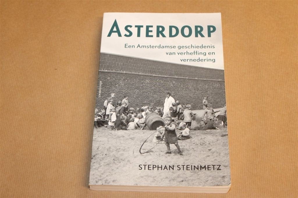 Asterdorp — Amsterdams Getto, Verheffing & Vernedering, Boeken, Ophalen of Verzenden, Gelezen