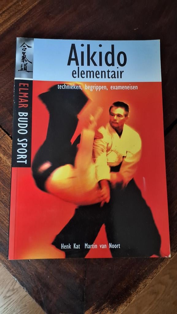 Aikido Elementair - Technieken, Begrippen, Exameneisen, Ophalen of Verzenden, Gelezen, Henk Kat, Martin van Noort, Vechtsport