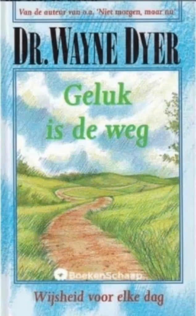 GELUK IS DE WEG ( wijsheid voor elke dag) Dr Wayne Dyer, Ophalen of Verzenden, Zo goed als nieuw