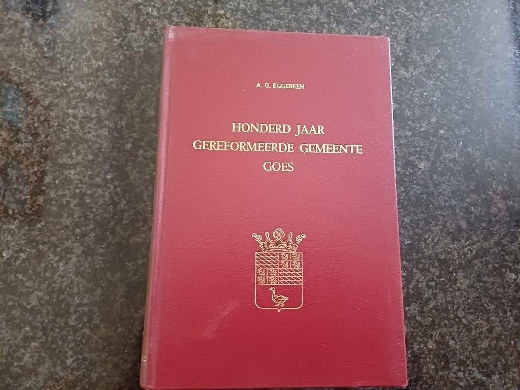A.G. Eggebeen - 100 jaar Gereformeerde Gemeente Goes, Boeken, Ophalen of Verzenden, Zo goed als nieuw, Diverse auteurs