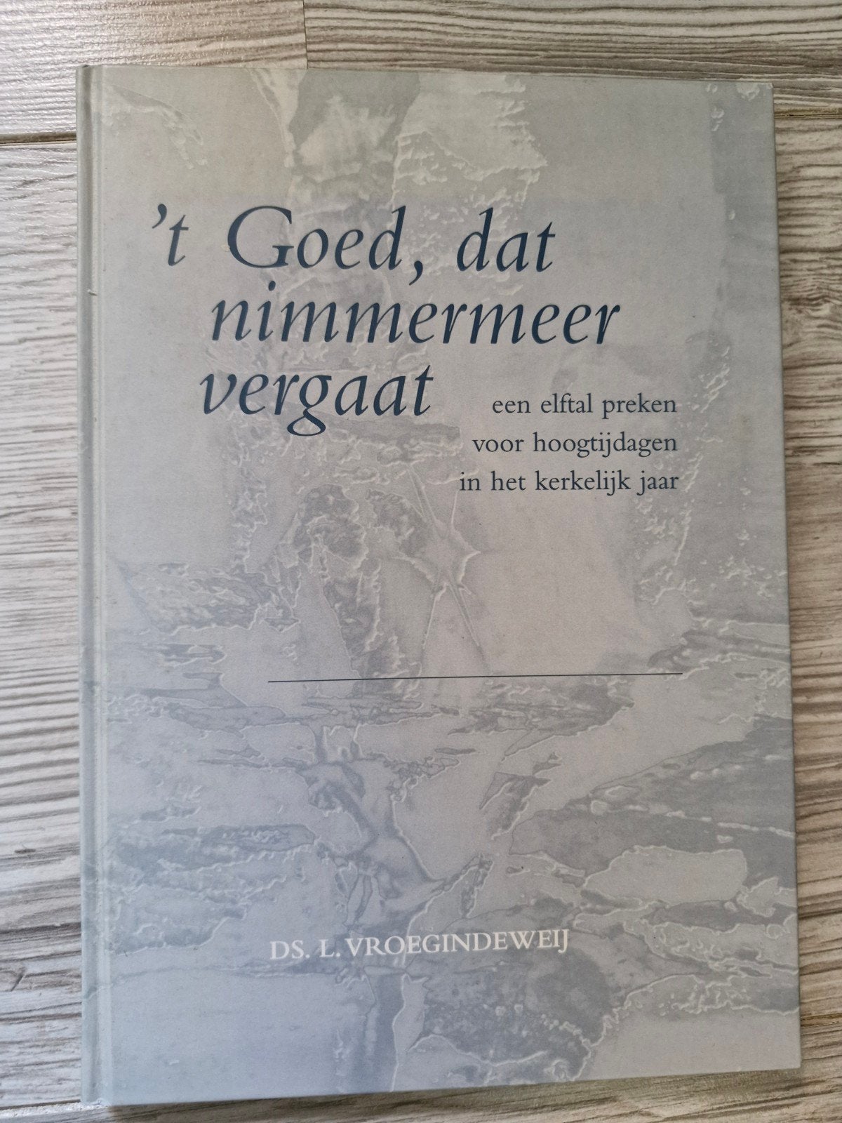 't Goed, dat nimmermeer vergaat - Ds. L. Vroegindeweij, Boeken, Ophalen of Verzenden, Nieuw, Christendom | Protestants