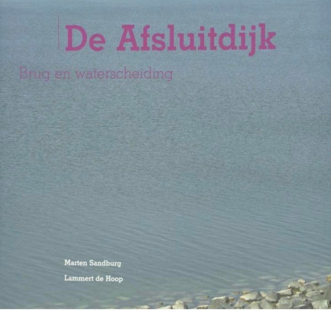 De Afsluitdijk: Brug en Waterscheiding, Ophalen of Verzenden, 20e eeuw of later, Zo goed als nieuw