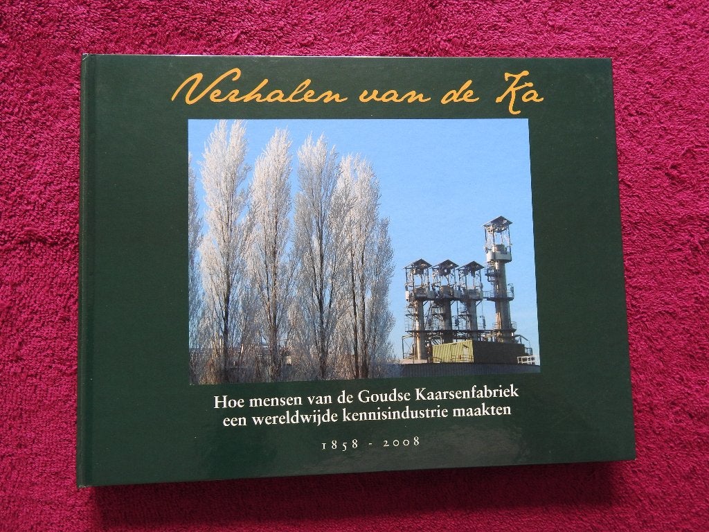 Verhalen van de Ka - Goudse Kaarsenfabriek 1858-2008 - Gouda, Boeken, Geschiedenis | Stad en Regio, Ophalen of Verzenden, Zo goed als nieuw