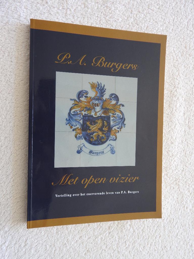 Met open vizier - Leven P.A. Burgers - Lemmer - GESIGNEERD, Boeken, Ophalen of Verzenden, Zo goed als nieuw