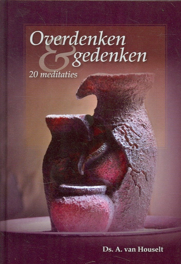 Overdenken en gedenken Ds A van Houselt 9789055515592, Ophalen of Verzenden, Zo goed als nieuw, Ds A van Houselt, Christendom | Protestants