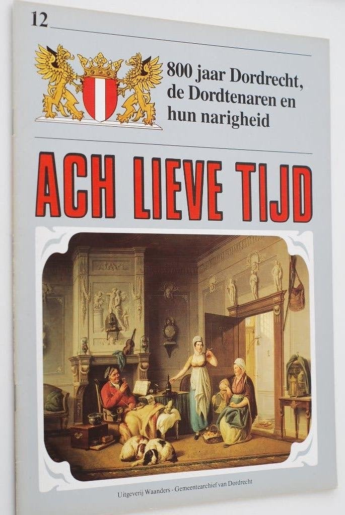 Ach Lieve Tijd: 800 jaar Dordrecht en hun narigheid 1986