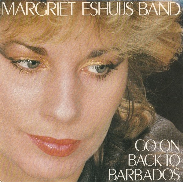Margriet Eshuijs Band – Go On Back To Barbados   (Vinyl/Sing, Ophalen of Verzenden, Zo goed als nieuw, Pop