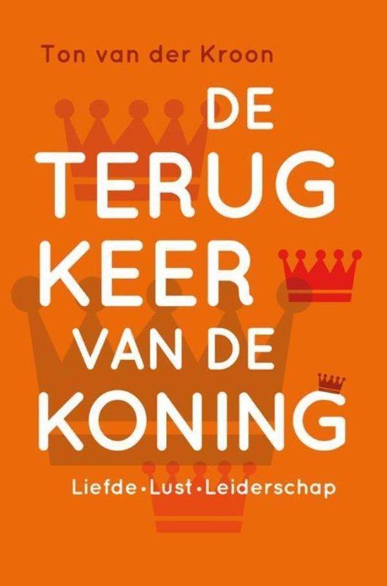 Ton van der Kroon De terugkeer van de Koning, Ophalen of Verzenden, Nieuw, Spiritualiteit algemeen, Achtergrond en Informatie